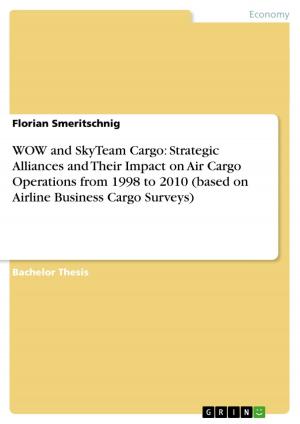 Cover of the book WOW and SkyTeam Cargo: Strategic Alliances and Their Impact on Air Cargo Operations from 1998 to 2010 (based on Airline Business Cargo Surveys) by Johannes Richter