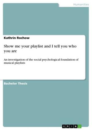 Cover of the book Show me your playlist and I tell you who you are by Bastian Schwarzer