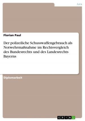 Cover of the book Der polizeiliche Schusswaffengebrauch als Notwehrmaßnahme im Rechtsvergleich des Bundesrechts und des Landesrechts Bayerns by Paul Swoboda