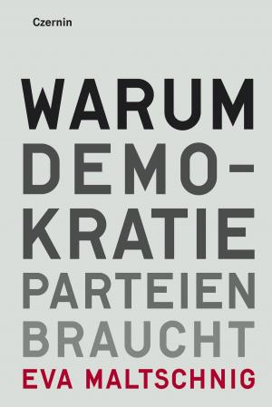 Cover of the book Warum Demokratie Parteien braucht by Nina Horaczek, Sebastian Wiese