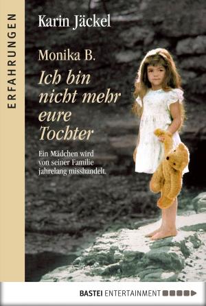Cover of the book Monika B. Ich bin nicht mehr eure Tochter by Jerry Cotton
