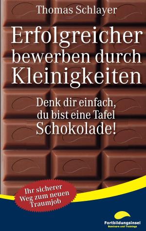 Cover of the book Erfolgreicher bewerben durch Kleinigkeiten by Jürgen Hogeforster, Kamilia Keinke