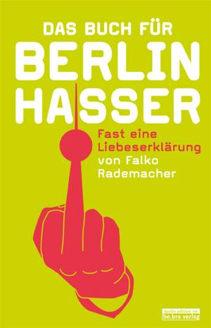 Cover of the book Das Buch für Berlinhasser by Christoph Spielberg