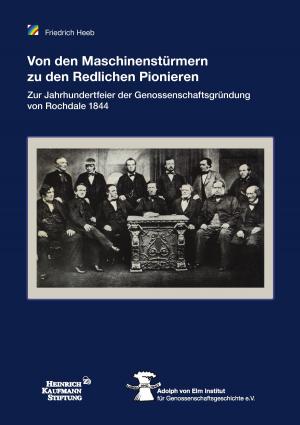 Cover of the book Von den Maschinenstürmern zu den redlichen Pionieren by Klaus H. Wachtmann