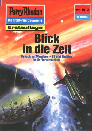 Cover of the book Perry Rhodan 1573: Blick in die Zeit by H.G. Ewers