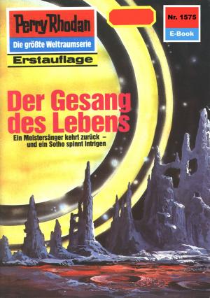 Cover of the book Perry Rhodan 1575: Der Gesang des Lebens by Uwe Anton
