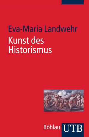Cover of the book Kunst des Historismus by Dr. Elisabeth Gruber, Prof. Dr. Christina Lutter, Prof. Dr. Oliver Jens Schmitt