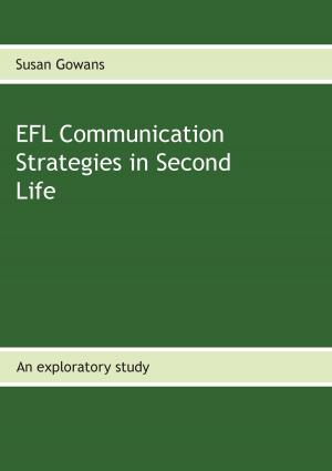 Cover of the book EFL Communication Strategies in Second Life by Frank Weber