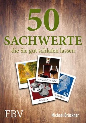 Cover of the book 50 Sachwerte, die Sie gut schlafen lassen by Michael Voigt