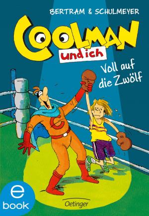 Cover of the book Coolman und ich. Voll auf die zwölf by Max Brallier