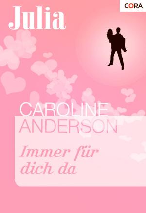 Cover of the book Immer für dich da by Elizabeth Beacon, Meg Alexander