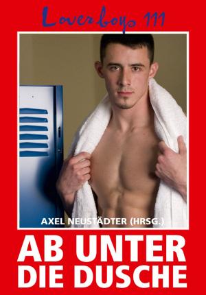 Cover of the book Loverboys 111: Ab unter die Dusche! by 