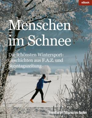 Cover of the book Menschen im Schnee by Frankfurter Allgemeine Archiv, Hans Peter Trötscher, Birgitta Fella