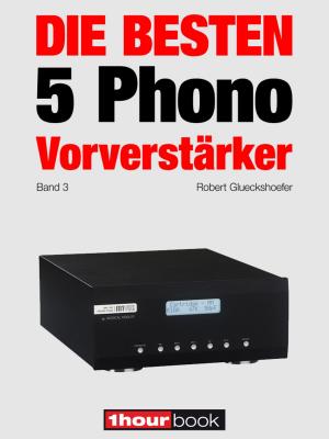 Cover of the book Die besten 5 Phono-Vorverstärker (Band 3) by Robert Glueckshoefer, Elmar Michels