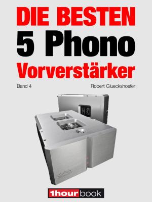 Cover of the book Die besten 5 Phono-Vorverstärker (Band 4) by Robert Glueckshoefer