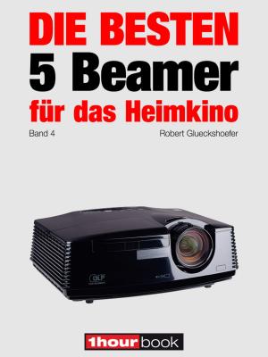 Book cover of Die besten 5 Beamer für das Heimkino (Band 4)
