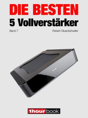 Cover of the book Die besten 5 Vollverstärker (Band 7) by Tobias Runge, Thomas Johannsen, Jochen Schmitt, Michael Voigt