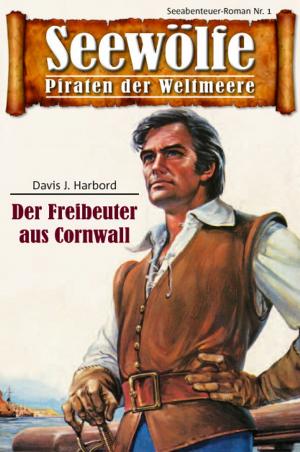 Cover of the book Seewölfe - Piraten der Weltmeere 1 by Burt Frederick, Fred McMason, Roy Palmer, Frank Moorfield, Davis J.Harbord