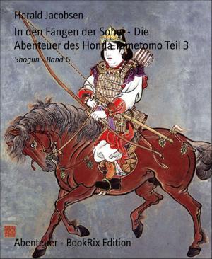 Cover of the book In den Fängen der Sohei - Die Abenteuer des Honda Tametomo Teil 3 by Branko Perc