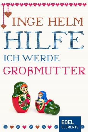 Cover of the book Hilfe, ich werde Großmutter! by Wolfgang Schmidbauer