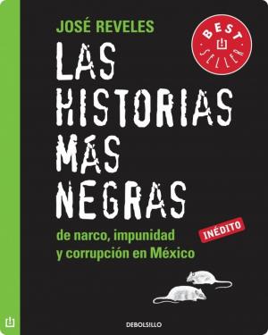 Cover of the book Las historias más negras de narco, impunidad y corrupción en México by Gaby Vargas