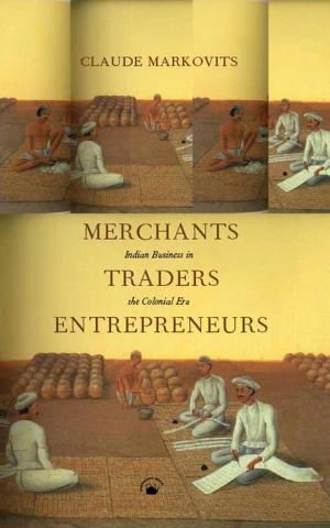 Cover of the book Merchants, Traders, Entrepreneurs by Sumit Sarkar