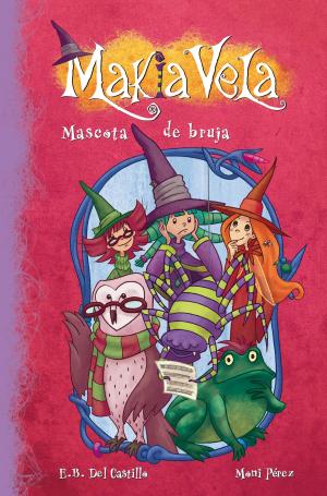 Cover of the book Mascota de bruja (Serie Makia Vela 3) by Rafael Sánchez Ferlosio
