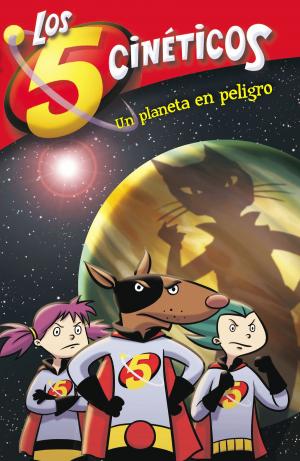 Cover of the book Un planeta en peligro (Serie Los cinco cinéticos 3) by Cristina Nuñez, Rafael Romero