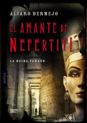 Cover of the book El amante de Nefertiti by Álvaro Bermejo