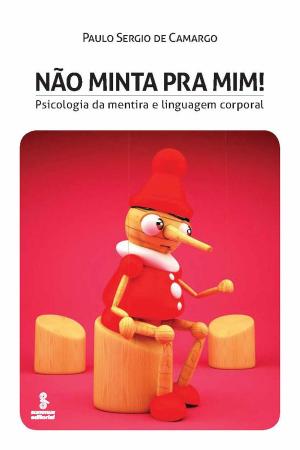 Cover of the book Não minta pra mim! Psicologia da mentira e linguagem corporal by Ubiratan D'Ambrosio, Nilson José Machado