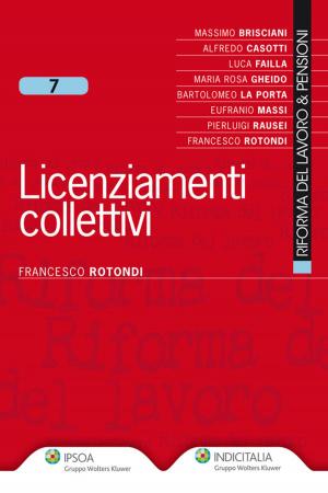 Cover of the book Licenziamenti collettivi by Piergiorgio Valente, Sebastiano Stufano