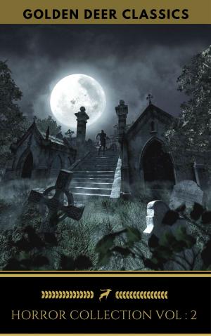 Cover of the book Classic Horror Collection Vol 2: The Turn of the Screw,The Call of Cthulhu, Carmilla, The King in Yellow... (Golden Deer Classics) by Joseph Conrad, D. H. Lawrence, George Eliot, Leo Tolstoy, James Joyce, Jane Austen, Oscar Wilde, Charles Dickens, Golden Deer Classics, Bram Stoker