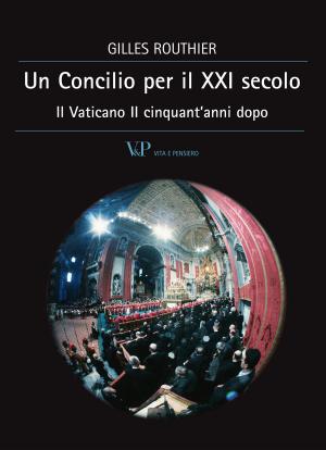 Book cover of Un Concilio per il XXI secolo. Il Vaticano II cinquant'anni dopo