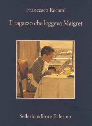 Cover of the book Il ragazzo che leggeva Maigret by Antonio Manzini