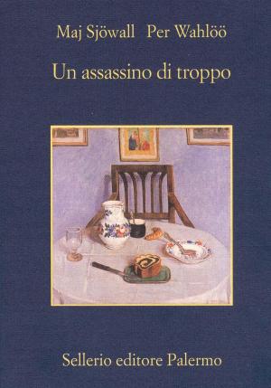 Cover of the book Un assassino di troppo by Maj Sjöwall, Per Wahlöö