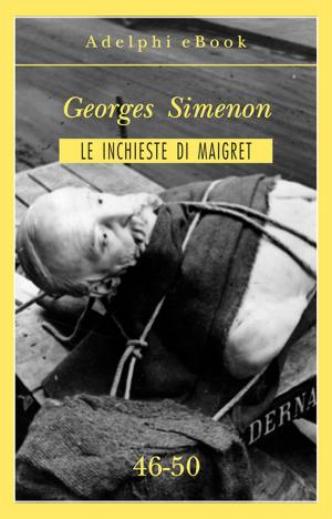 Cover of the book Le inchieste di Maigret 46-50 by Georges Simenon