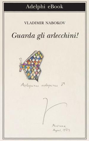 Cover of the book Guarda gli arlecchini! by Guido Ceronetti
