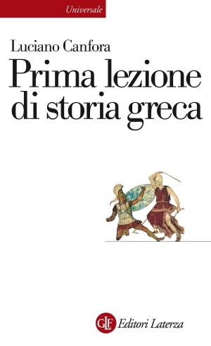 Cover of the book Prima lezione di storia greca by Fausto Colombo