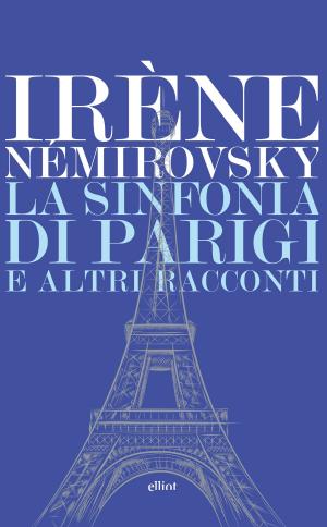 Cover of the book La sinfonia di Parigi e altri racconti by Anne Haché, Eclats de lire