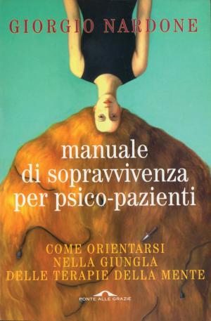 Cover of the book Manuale di sopravvivenza per psico-pazienti by Giorgio Nardone, Claudette Portelli
