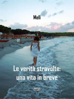 Cover of the book Le verita' stravolte by Elia Umberto Benito Mellone