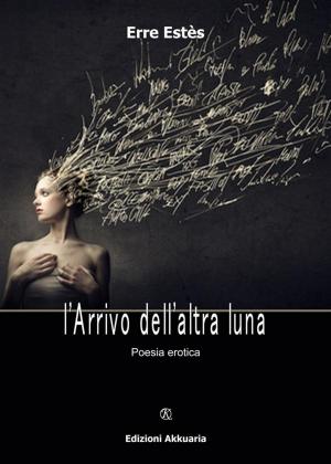 Cover of the book L'arrivo dell'altra Luna by Salvatore Zampone