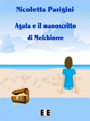 Cover of the book Agata e il manoscritto di Melchiorre by A F Zia