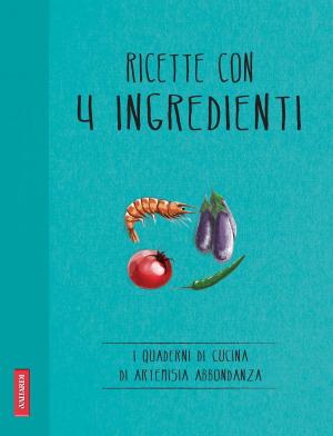 Cover of the book Ricette con 4 ingredienti by Roberta Giulianella Vergagni