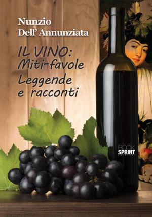 bigCover of the book Il vino: Miti-favole Leggende e racconti by 