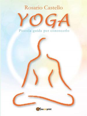 Cover of the book Yoga - Piccola guida per conoscerlo by Anna Maria Balzano