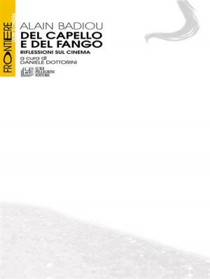 Cover of the book Del Capello e del Fango. Riflessioni sul cinema by Tommaso Orsimarsi