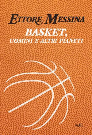 Cover of Basket, uomini e altri pianeti