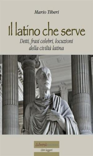 Cover of the book Il latino che serve by Giovanni Rajberti, Pier Luigi Leoni