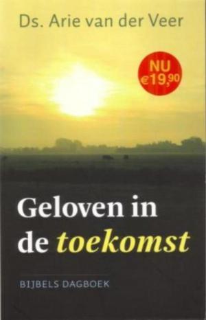 Cover of the book Geloven in de toekomst by Ted Dekker, Tosca Lee